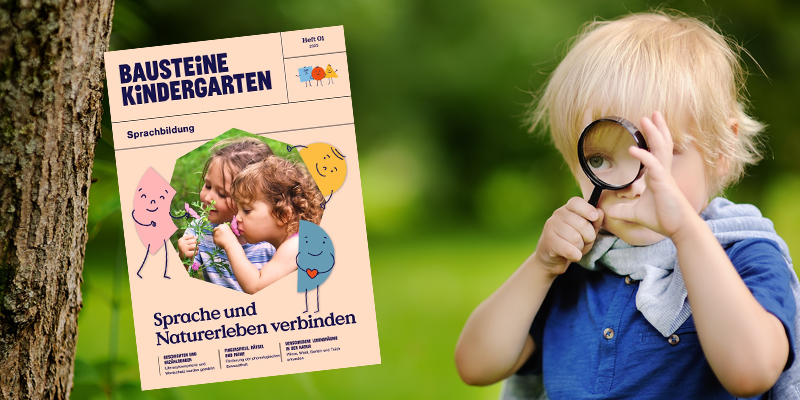 Vorstellung der Ausgabe Bausteine Kindergarten Sprachbildung Sprache und Natur erleben